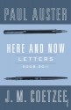 Here and Now: Letters - J.M. Coetzee, Paul Auster