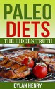 Paleo Diets: The Hidden Truth - Dylan Henry