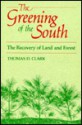 The Greening Of The South: The Recovery Of Land And Forest - Thomas D. Clark