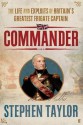 Commander: The Life and Exploits of Britain's Greatest Frigate Captain. Stephen Taylor - Stephen Taylor