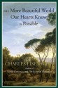 The More Beautiful World Our Hearts Know Is Possible (Sacred Activism) - Charles Eisenstein