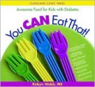 You Can Eat That!: Awesome Food for Kids with Diabetes - Robyn Webb