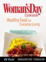 The Woman's Day Cookvook: Healthy Food for Everyday Living (Enhanced Edition) - Elizabeth Alston, The Editors of Woman's Day