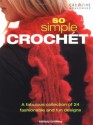 So Simple Crochet: A Fabulous Collection of 24 Fashionable and Fun Designs - Melody Griffiths