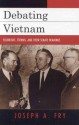 Debating Vietnam: Fulbright, Stennis, and Their Senate Hearings (Vietnam: America in the War Years) - Joseph A. Fry