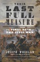 Their Last Full Measure: The Final Days of the Civil War - Joseph Wheelan