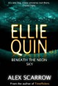 Ellie Quin Book 3: Beneath the Neon Sky (The Ellie Quin Series) - Alex Scarrow