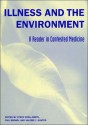 Illness and the Environment: A Reader in Contested Medicine - Philip Brown, Valerie Gunter, Steve Kroll-Smith