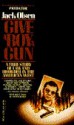 Give a Boy a Gun: A True Story of Law and Disorder in the American West - Jack Olsen