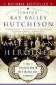 American Heroines: Female Role Models in America - Kay Bailey Hutchison