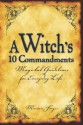 A Witch's 10 Commandments: Magickal Guidelines for Everyday Life - Marian Singer