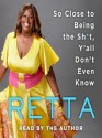 So Close to Being the Sh*t, Y'all Don't Even Know - Retta