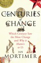 Centuries of Change: Which Century Saw The Most Change? - Ian Mortimer