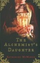 The Alchemist's Daughter - Katharine McMahon