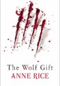 The Wolf Gift - Anne Rice