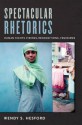 Spectacular Rhetorics: Human Rights Visions, Recognitions, Feminisms - Wendy Hesford, Inderpal Grewal, Caren Kaplan, Robyn Wiegman