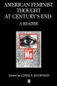 American Feminist Thought At Century's End: A Reader (Feminist Thought) - Linda S. Kauffman