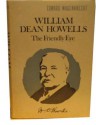 William Dean Howells: The Friendly Eye - Edward Wagenknecht