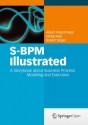 S-BPM Illustrated: A Storybook about Business Process Modeling and Execution - Albert Fleischmann, Stefan Rass, Robert Singer