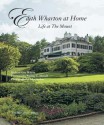 Edith Wharton at Home: Life at the Mount - Richard Guy Wilson, John Arthur, Pauline C. Metcalf