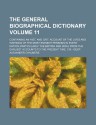 The general biographical dictionary Volume 11 ; Containing an hist. and crit. account of the lives and writings of the most eminent persons in every ... accounts to the present time. Cri - Desp - Alexander Chalmers