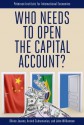 Who Needs to Open the Capital Account? - Arvind Subramanian, Olivier Jeanne, John Williamson