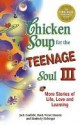 Chicken Soup for the Teenage Soul III: More Stories of Life, Love and Learning - Jack Canfield, Mark Hansen, Kimberly Kirberger