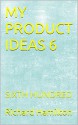 MY PRODUCT IDEAS 6: SIXTH HUNDRED - Richard Hamilton