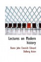 Lectures on Modern History - John Emerich Edward Dalberg-Acton