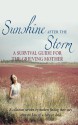 Sunshine After the Storm: A Survival Guide for Grieving Mothers - Alexa Bigwarfe, Jennie Goutet, Kristi Bothur, Lizzi Rogers, AnnMarie Gubenko, Regina Petsch, Anna Gray, Starr Bryson, Sheila Quirke, Sherokee Ilse