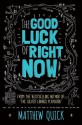 The Good Luck of Right Now - Matthew Quick