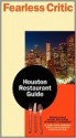 Fearless Critic: Houston Restaurant Guide - Robin Goldstein