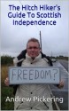 The Hitch Hiker's Guide To Scottish Independence - Andrew Pickering