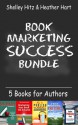 Book Marketing Success Bundle: 5 Books for Authors - Shelley Hitz, Heather Hart