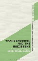 Transgression and the Inexistent: A Philosophical Vocabulary (Suspensions: Contemporary Middle Eastern and Islamicate Thought) - Mehdi Belhaj Kacem, P. Burcu Yalim