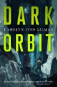 Dark Orbit - Carolyn Ives Gilman