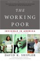 The Working Poor: Invisible in America - David K. Shipler