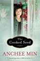 The Cooked Seed: A Memoir - Anchee Min