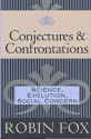 Conjectures and Confrontations: Science, Evolution, Social Concern - Robin Fox