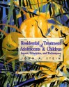 Residential Treatment of Adolescents and Children: Issues, Principles, and Techniques - John Stein