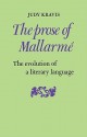 The Prose of Mallarme: The Evolution of a Literary Language - Judy Kravis