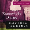 Except the Dying - Maureen Jennings