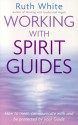 Working with Spirit Guides - Ruth White