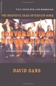 Conversations with the Dead: The Grateful Dead Interview Book - David Gans, Blair Jackson