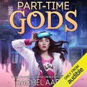 Part-Time Gods - Emily Woo Zeller, Rachel Aaron