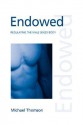 Endowed: Regulating the Male Sexed Body - Michael Thomson