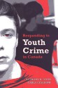 Responding to Youth Crime in Canada - Anthony Doob, Carla Cesaroni