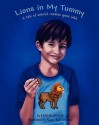 Lions in My Tummy ~ a Tale of Animal Cookies Gone Wild - Katina Lawdis, Kristos Perikles Lawdis, Alicia Kat Vancil