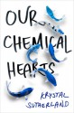 Our Chemical Hearts - Krystal Sutherland