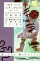 [(The Sun Maiden and the Crescent Moon: Siberian Folk Tales)] [Author: James Riordan] published on (March, 1998) - James Riordan